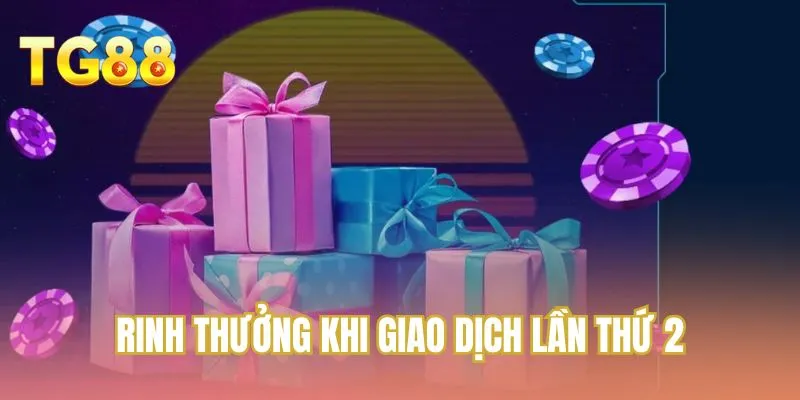 Rinh thưởng khi giao dịch lần thứ 2