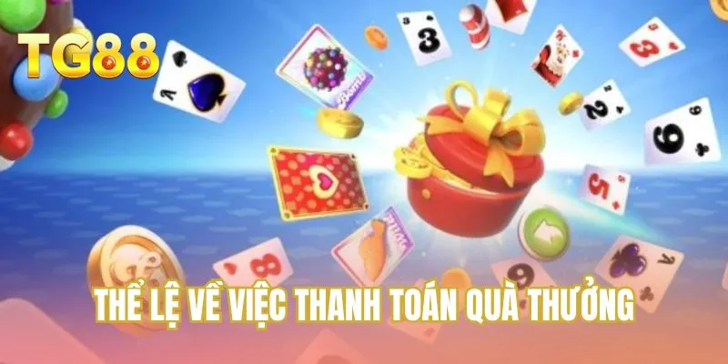Thể lệ về việc thanh toán quà thưởng